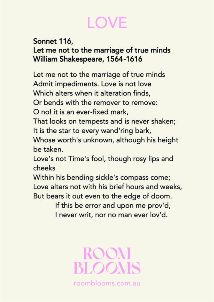 Roomblooms, A Gift from the Heart. For the one you LOVE. Valentine's Day gift to express your love. William Shakespeare Sonnet 116, Let me not to the marriage of true minds